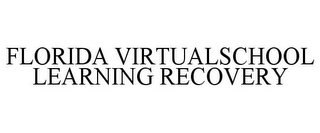 FLORIDA VIRTUALSCHOOL LEARNING RECOVERY