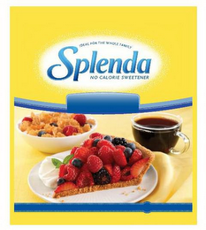 IDEAL FOR THE WHOLE FAMILY SPLENDA NO CALORIE SWEETENER