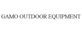 GAMO OUTDOOR EQUIPMENT