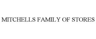 MITCHELLS FAMILY OF STORES