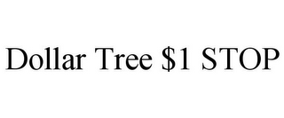DOLLAR TREE $1 STOP