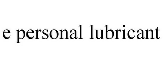 E PERSONAL LUBRICANT