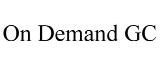 ON DEMAND GC