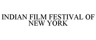 INDIAN FILM FESTIVAL OF NEW YORK