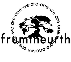 FRUMTHEURTH · WE · ARE · ONE · WE · ARE · ONE · WE · ARE · ONE · WE · ARE · ONE · WE · ARE · ONE