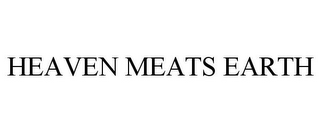 HEAVEN MEATS EARTH