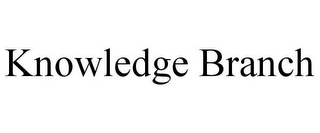 KNOWLEDGE BRANCH
