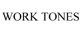 WORK TONES
