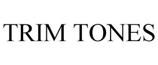 TRIM TONES