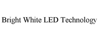 BRIGHT WHITE LED TECHNOLOGY