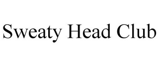 SWEATY HEAD CLUB