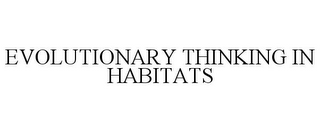 EVOLUTIONARY THINKING IN HABITATS