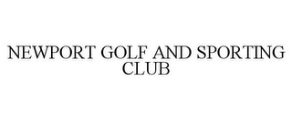 NEWPORT GOLF AND SPORTING CLUB