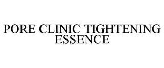 PORE CLINIC TIGHTENING ESSENCE