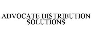 ADVOCATE DISTRIBUTION SOLUTIONS