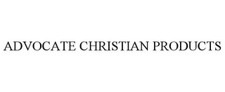 ADVOCATE CHRISTIAN PRODUCTS