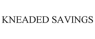 KNEADED SAVINGS
