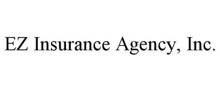 EZ INSURANCE AGENCY, INC.
