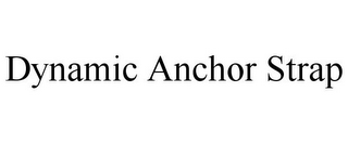 DYNAMIC ANCHOR STRAP