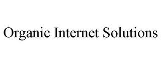 ORGANIC INTERNET SOLUTIONS