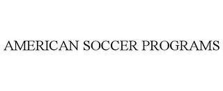 AMERICAN SOCCER PROGRAMS