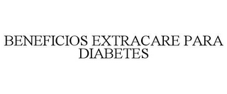 BENEFICIOS EXTRACARE PARA DIABETES