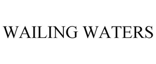 WAILING WATERS