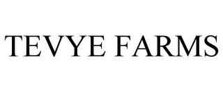 TEVYE FARMS