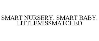 SMART NURSERY. SMART BABY. LITTLEMISSMATCHED