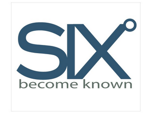 SIX° BECOME KNOWN