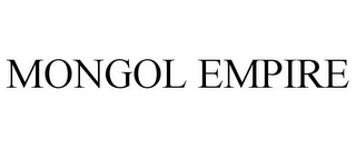 MONGOL EMPIRE
