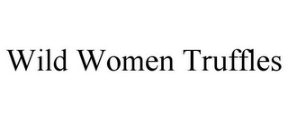 WILD WOMEN TRUFFLES