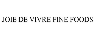 JOIE DE VIVRE FINE FOODS