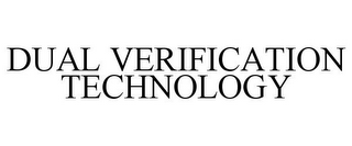 DUAL VERIFICATION TECHNOLOGY