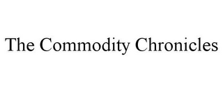 THE COMMODITY CHRONICLES