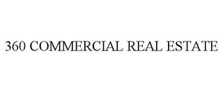 360 COMMERCIAL REAL ESTATE