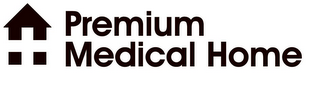 PREMIUM MEDICAL HOME