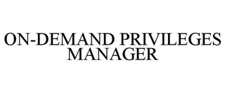 ON-DEMAND PRIVILEGES MANAGER