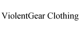 VIOLENTGEAR CLOTHING