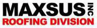 MAXSUS INC ROOFING DIVISION