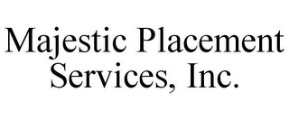 MAJESTIC PLACEMENT SERVICES, INC.