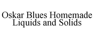 OSKAR BLUES HOMEMADE LIQUIDS AND SOLIDS