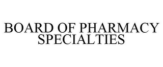 BOARD OF PHARMACY SPECIALTIES