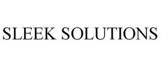 SLEEK SOLUTIONS