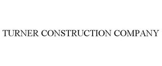 TURNER CONSTRUCTION COMPANY