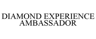 DIAMOND EXPERIENCE AMBASSADOR