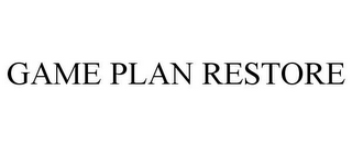 GAME PLAN RESTORE