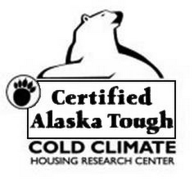 CERTIFIED ALASKA TOUGH COLD CLIMATE HOUSING RESEARCH CENTER