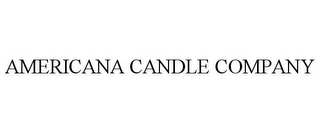 AMERICANA CANDLE COMPANY