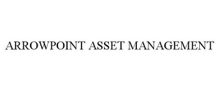 ARROWPOINT ASSET MANAGEMENT